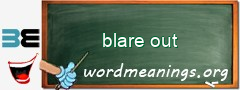 WordMeaning blackboard for blare out